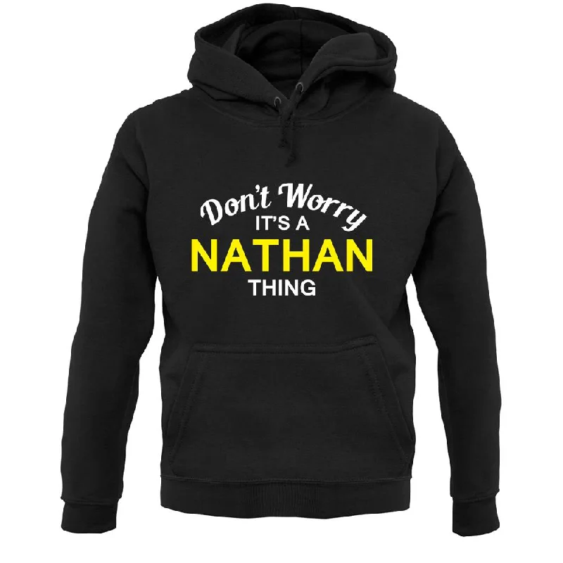 high-fashion hoodieDon't Worry It's a NATHAN Thing! Unisex Hoodie